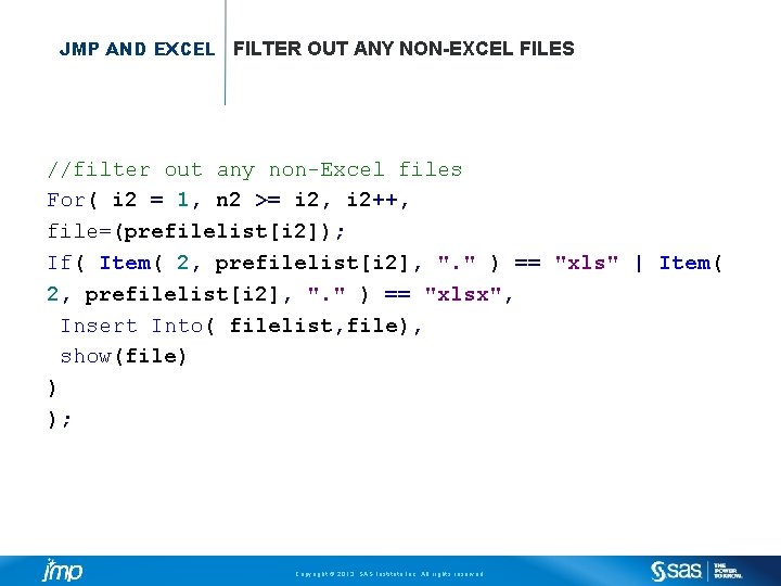 JMP AND EXCEL FILTER OUT ANY NON-EXCEL FILES //filter out any non-Excel files For(