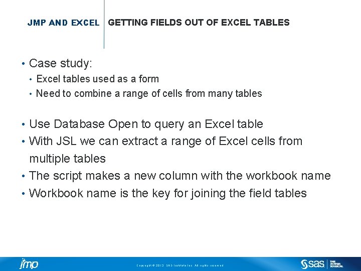 JMP AND EXCEL GETTING FIELDS OUT OF EXCEL TABLES • Case study: Excel tables JMP AND EXCEL GETTING FIELDS OUT OF EXCEL TABLES • Case study: Excel tables