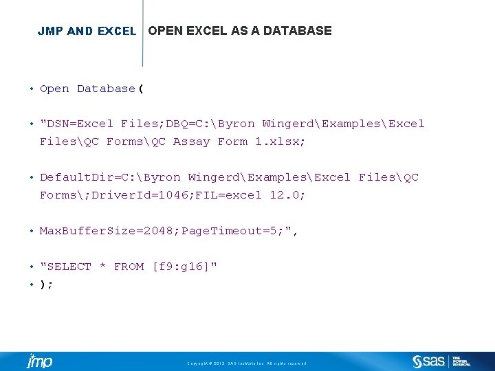 JMP AND EXCEL OPEN EXCEL AS A DATABASE • Open Database( • "DSN=Excel Files; JMP AND EXCEL OPEN EXCEL AS A DATABASE • Open Database( • "DSN=Excel Files;