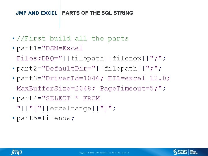 JMP AND EXCEL PARTS OF THE SQL STRING • • • //First build all