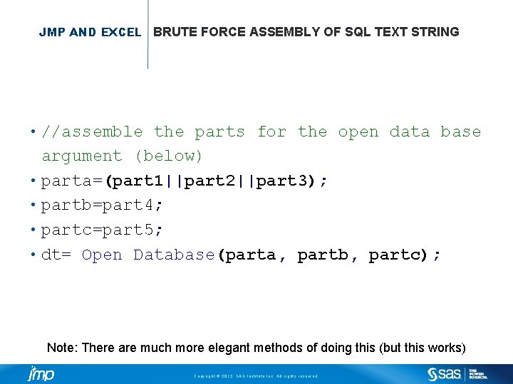 JMP AND EXCEL BRUTE FORCE ASSEMBLY OF SQL TEXT STRING • • • //assemble