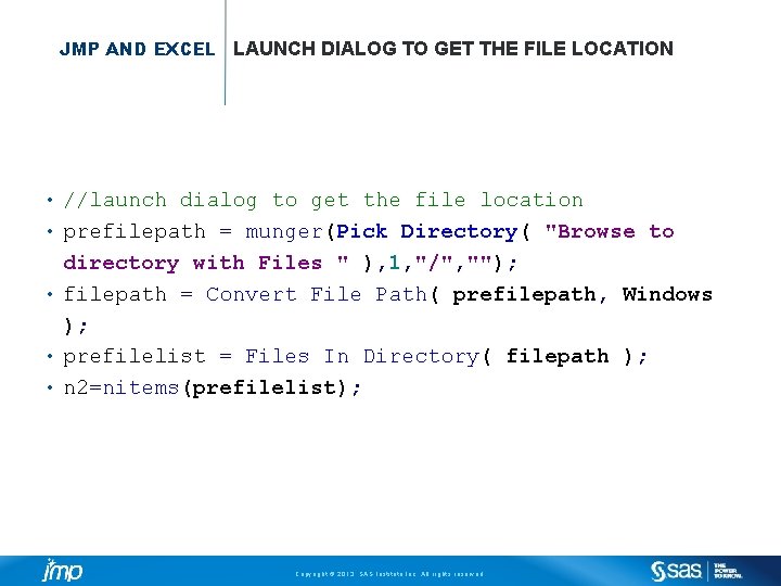 JMP AND EXCEL LAUNCH DIALOG TO GET THE FILE LOCATION • • • //launch