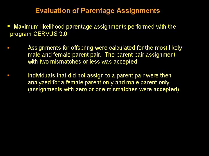 Evaluation of Parentage Assignments § Maximum likelihood parentage assignments performed with the program CERVUS