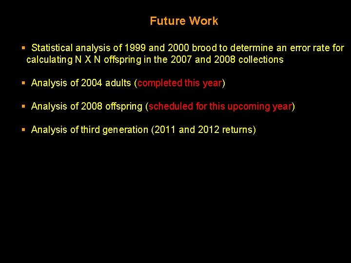 Future Work § Statistical analysis of 1999 and 2000 brood to determine an error