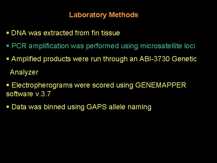 Laboratory Methods § DNA was extracted from fin tissue § PCR amplification was performed