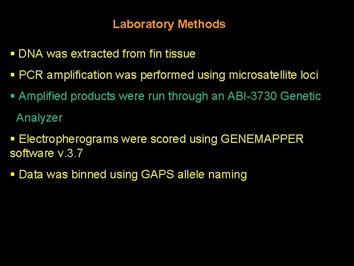 Laboratory Methods § DNA was extracted from fin tissue § PCR amplification was performed