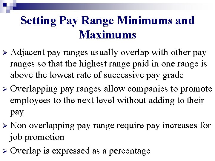 Setting Pay Range Minimums and Maximums Adjacent pay ranges usually overlap with other pay Setting Pay Range Minimums and Maximums Adjacent pay ranges usually overlap with other pay