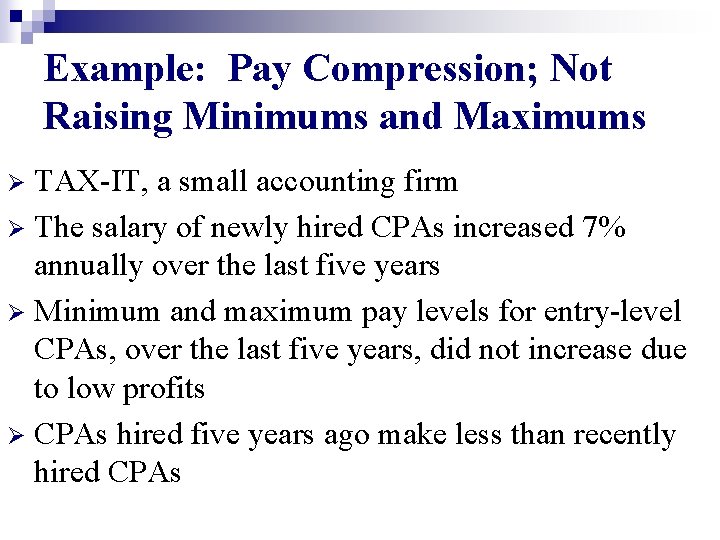 Example: Pay Compression; Not Raising Minimums and Maximums TAX-IT, a small accounting firm Ø Example: Pay Compression; Not Raising Minimums and Maximums TAX-IT, a small accounting firm Ø