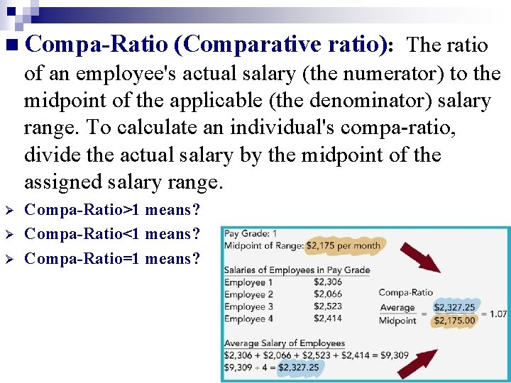 n Compa-Ratio (Comparative ratio): The ratio of an employee's actual salary (the numerator) to n Compa-Ratio (Comparative ratio): The ratio of an employee's actual salary (the numerator) to