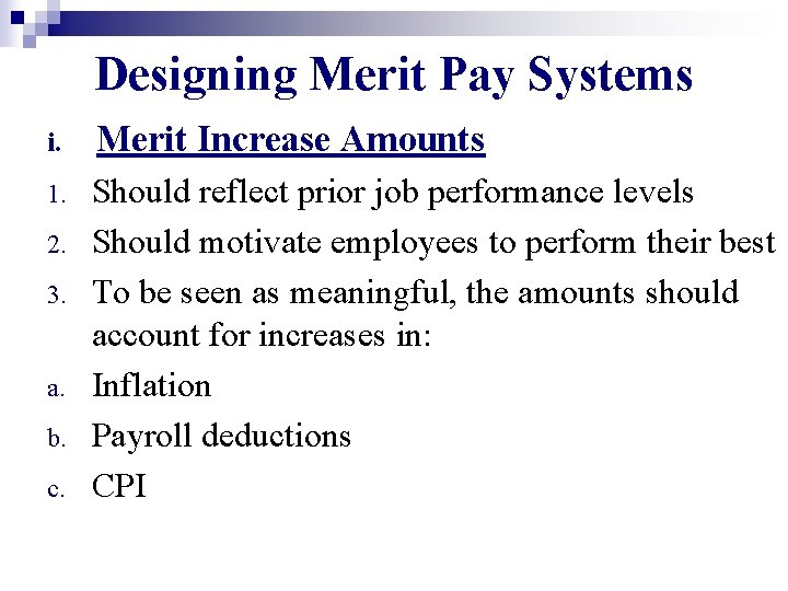 Designing Merit Pay Systems i. Merit Increase Amounts 1. Should reflect prior job performance Designing Merit Pay Systems i. Merit Increase Amounts 1. Should reflect prior job performance