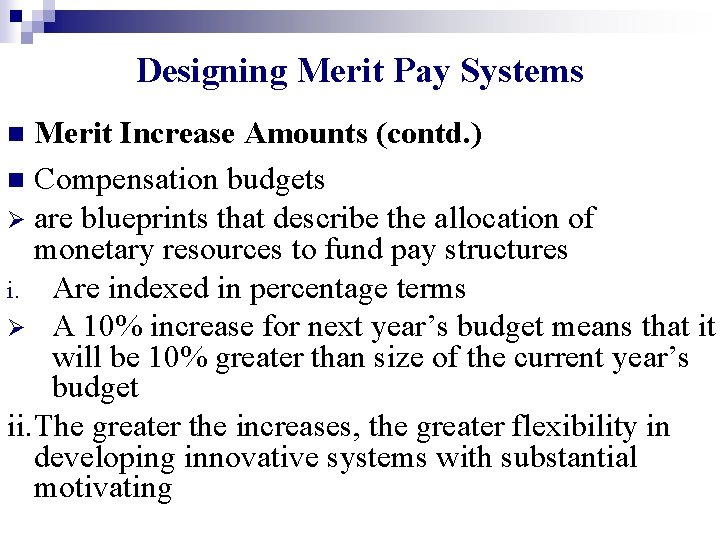 Designing Merit Pay Systems Merit Increase Amounts (contd. ) n Compensation budgets Ø are Designing Merit Pay Systems Merit Increase Amounts (contd. ) n Compensation budgets Ø are