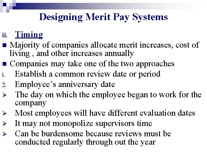 Designing Merit Pay Systems Timing n Majority of companies allocate merit increases, cost of Designing Merit Pay Systems Timing n Majority of companies allocate merit increases, cost of