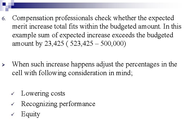 6. Ø Compensation professionals check whether the expected merit increase total fits within the 6. Ø Compensation professionals check whether the expected merit increase total fits within the