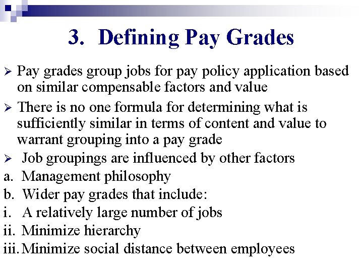 3. Defining Pay Grades Pay grades group jobs for pay policy application based on 3. Defining Pay Grades Pay grades group jobs for pay policy application based on