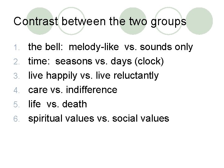 Contrast between the two groups 1. 2. 3. 4. 5. 6. the bell: melody-like