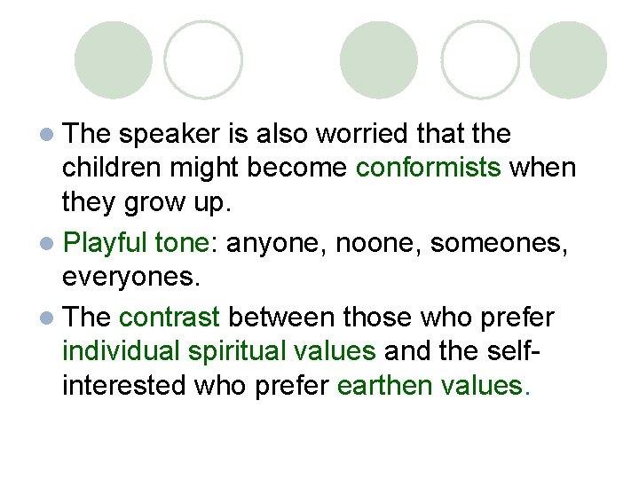 l The speaker is also worried that the children might become conformists when they