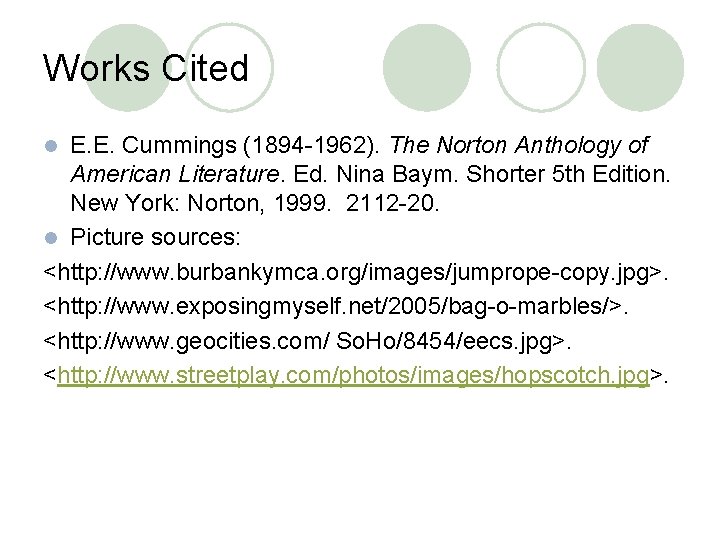Works Cited E. E. Cummings (1894 -1962). The Norton Anthology of American Literature. Ed.