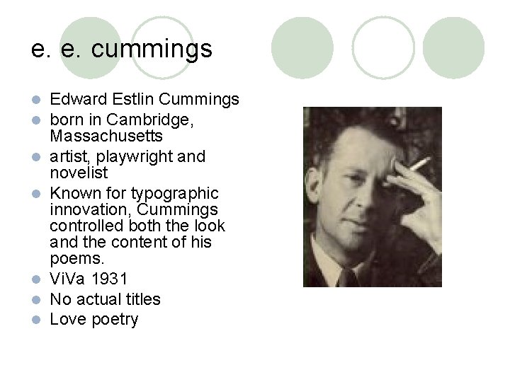 e. e. cummings l l l l Edward Estlin Cummings born in Cambridge, Massachusetts