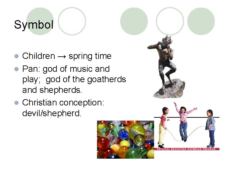 Symbol Children → spring time l Pan: god of music and play; god of