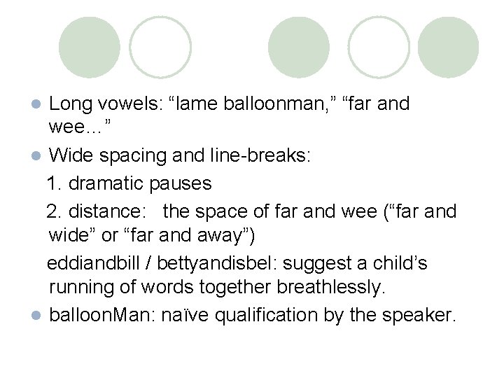 Long vowels: “lame balloonman, ” “far and wee…” l Wide spacing and line-breaks: 1.