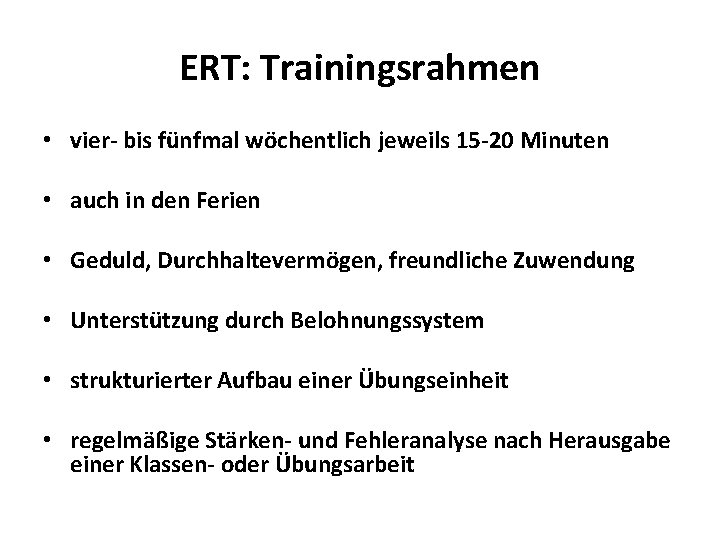 ERT: Trainingsrahmen • vier- bis fünfmal wöchentlich jeweils 15 -20 Minuten • • •