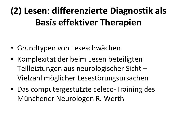 (2) Lesen: differenzierte Diagnostik als Basis effektiver Therapien • Grundtypen von Leseschwächen • Komplexität