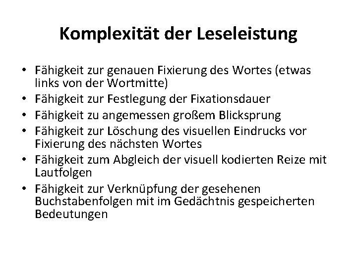 Komplexität der Leseleistung • Fähigkeit zur genauen Fixierung des Wortes (etwas links von der