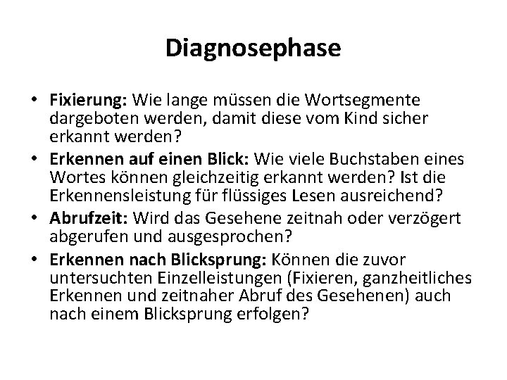 Diagnosephase • Fixierung: Wie lange müssen die Wortsegmente dargeboten werden, damit diese vom Kind