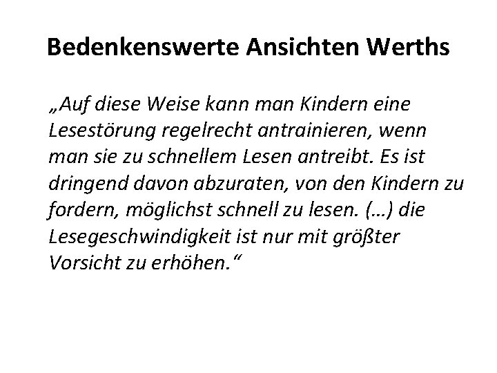 Bedenkenswerte Ansichten Werths „Auf diese Weise kann man Kindern eine Lesestörung regelrecht antrainieren, wenn