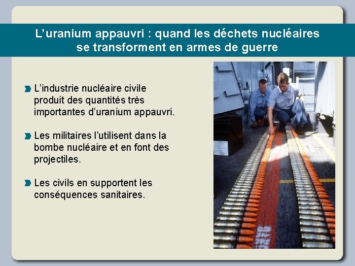 L’uranium appauvri : quand les déchets nucléaires se transforment en armes de guerre L’industrie