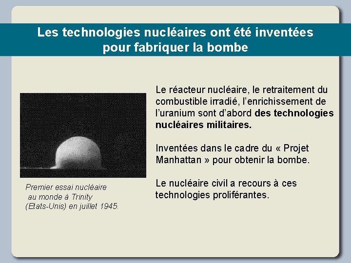 Les technologies nucléaires ont été inventées pour fabriquer la bombe Le réacteur nucléaire, le