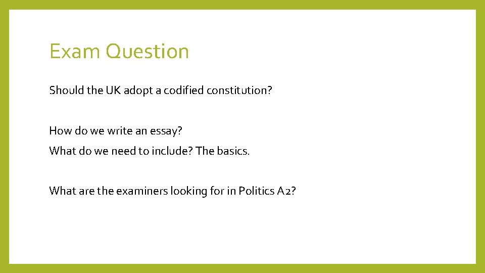 Exam Question Should the UK adopt a codified constitution? How do we write an Exam Question Should the UK adopt a codified constitution? How do we write an
