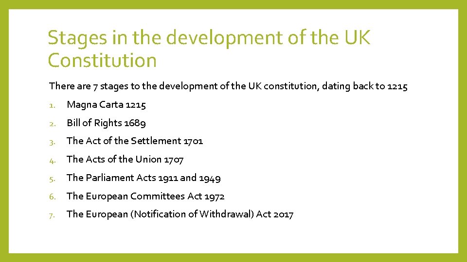 Stages in the development of the UK Constitution There are 7 stages to the