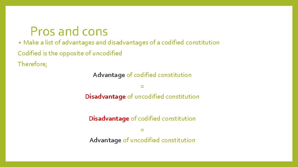 Pros and cons • Make a list of advantages and disadvantages of a codified Pros and cons • Make a list of advantages and disadvantages of a codified