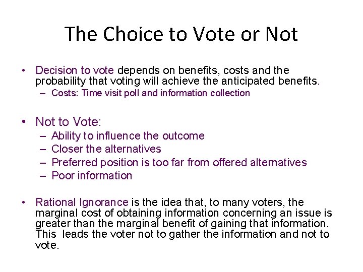The Choice to Vote or Not • Decision to vote depends on benefits, costs