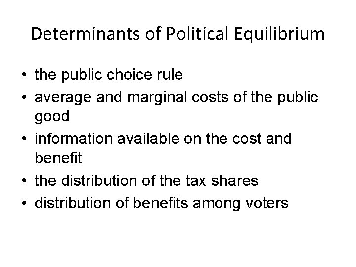Determinants of Political Equilibrium • the public choice rule • average and marginal costs