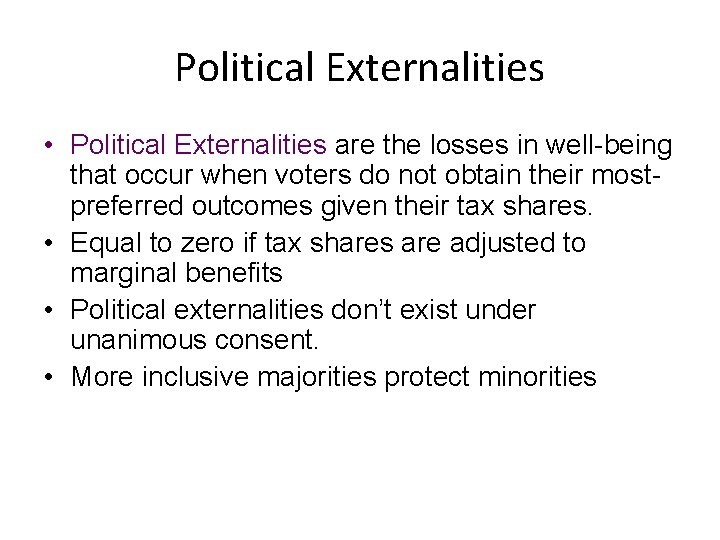 Political Externalities • Political Externalities are the losses in well-being that occur when voters