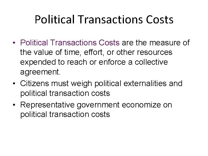 Political Transactions Costs • Political Transactions Costs are the measure of the value of