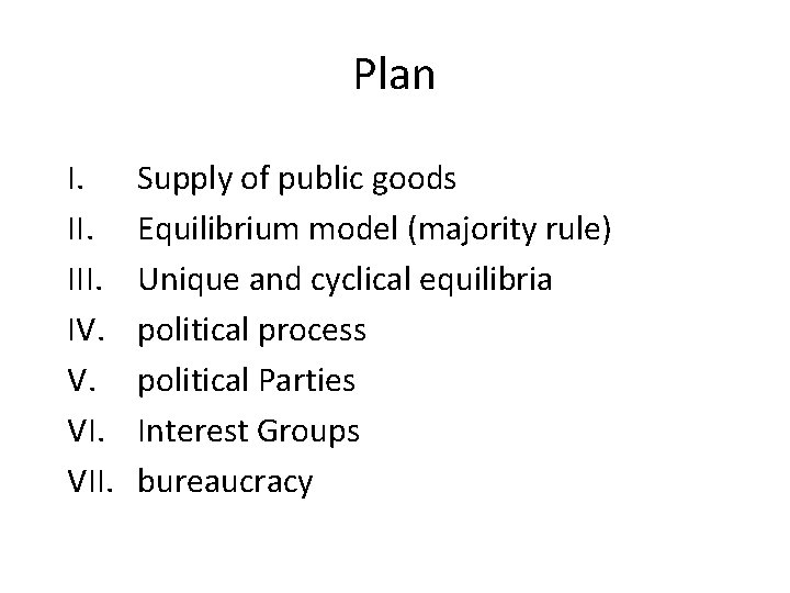 Plan I. III. IV. V. VII. Supply of public goods Equilibrium model (majority rule)