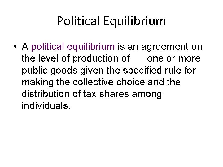 Political Equilibrium • A political equilibrium is an agreement on the level of production