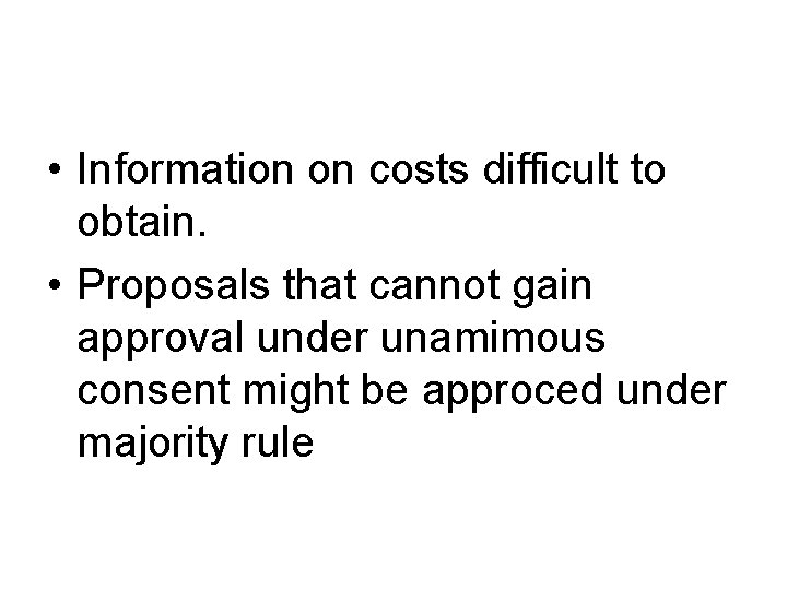  • Information on costs difficult to obtain. • Proposals that cannot gain approval