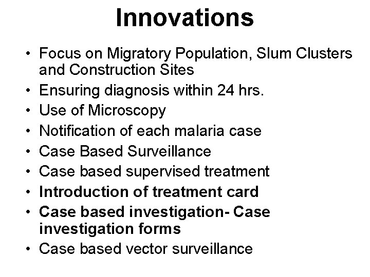 Innovations • Focus on Migratory Population, Slum Clusters and Construction Sites • Ensuring diagnosis