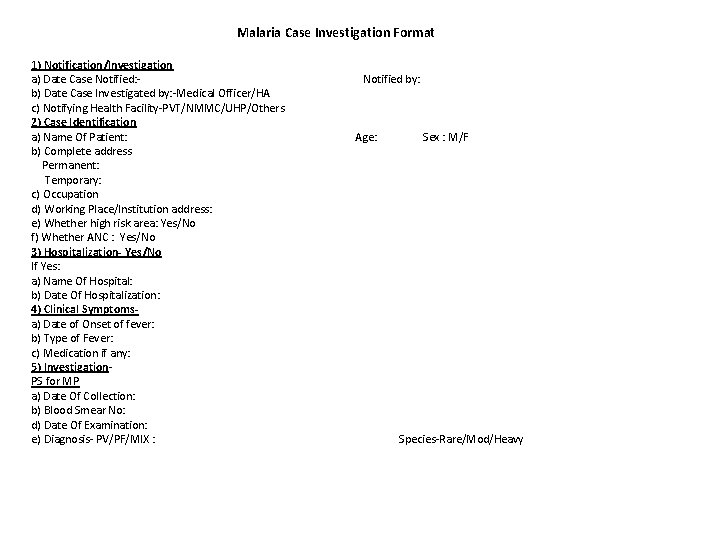  Malaria Case Investigation Format 1) Notification/Investigation a) Date Case Notified: - Notified by: