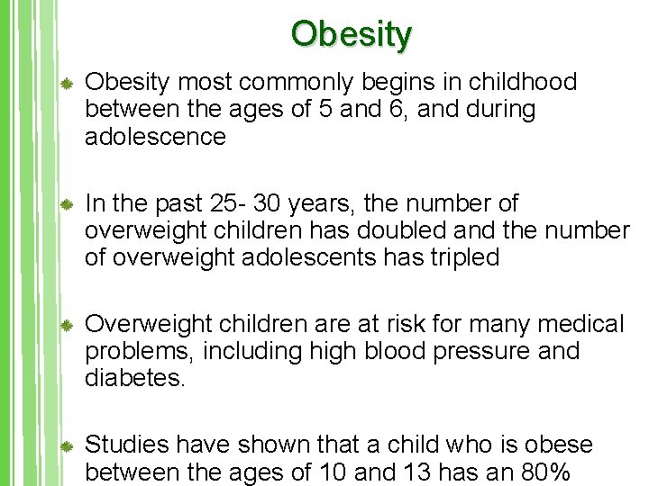 Obesity most commonly begins in childhood between the ages of 5 and 6, and