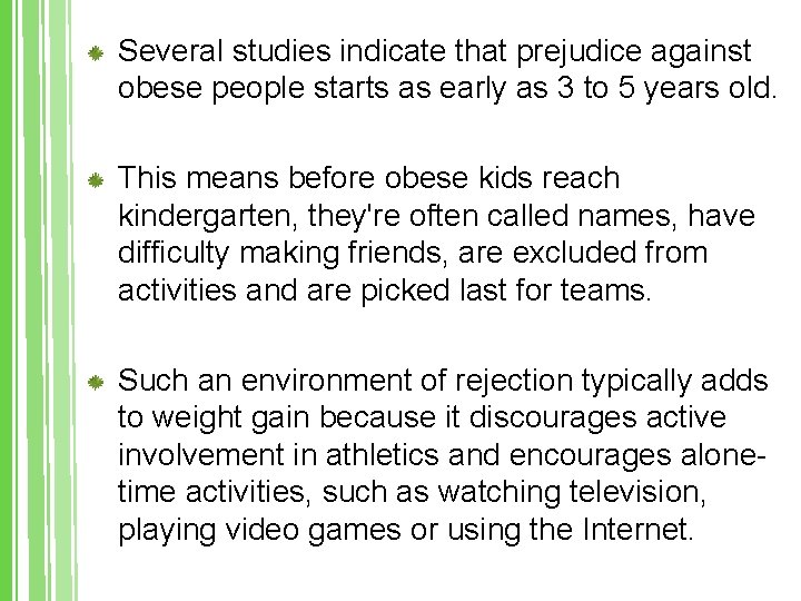 Several studies indicate that prejudice against obese people starts as early as 3 to