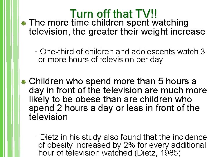 Turn off that TV!! The more time children spent watching television, the greater their