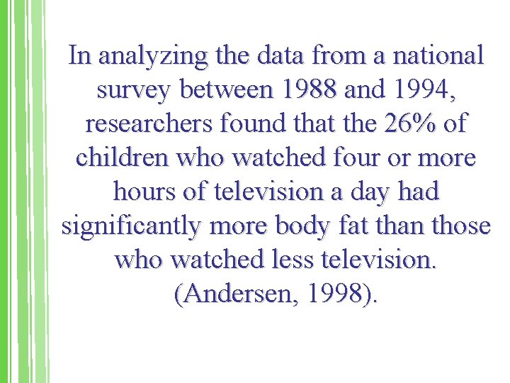 In analyzing the data from a national survey between 1988 and 1994, researchers found