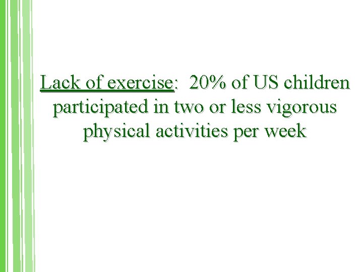 Lack of exercise: 20% of US children participated in two or less vigorous physical