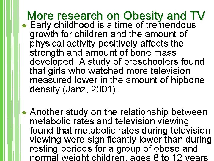 More research on Obesity and TV Early childhood is a time of tremendous growth