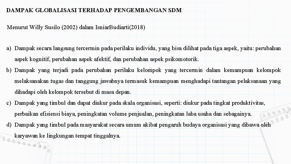 DAMPAK GLOBALISASI TERHADAP PENGEMBANGAN SDM Menurut Willy Susilo (2002) dalam Isniar. Budiarti(2018) a) Dampak